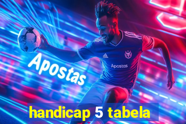 handicap 5 tabela